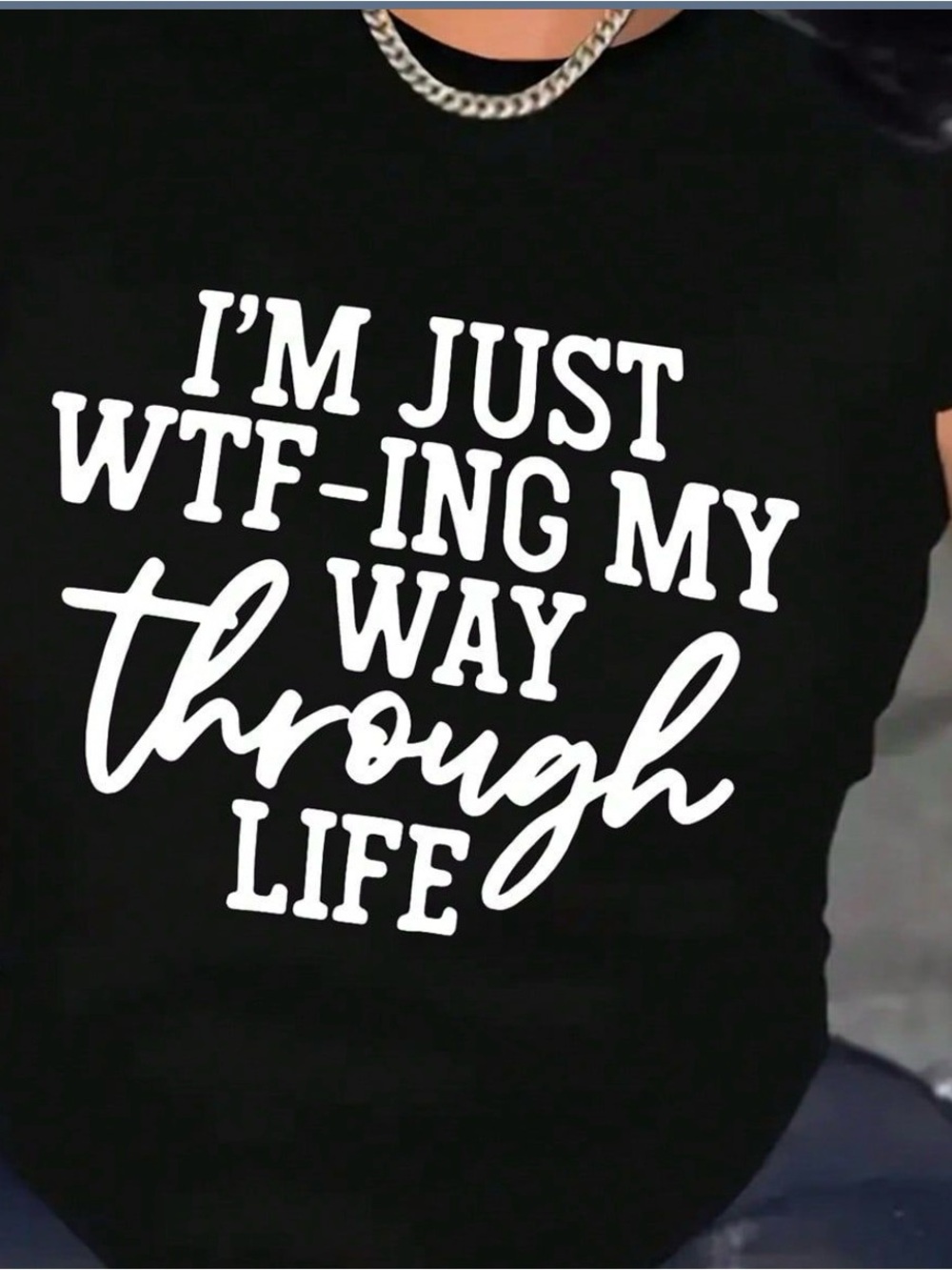 I'm Just WTF-ing My Way Through Life Women's Black Graphic Tee